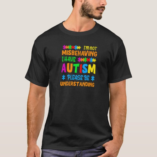 Autism I'm Not Misbehaving I Have Autism Awareness T-Shirt (Front)