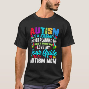 Autism Is A Journey Autism Awareness Autism Mom Wo T-Shirt
