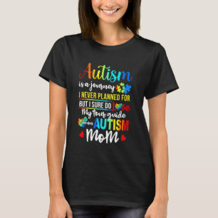 Autism Is A Journey Autism Mom Autism Awareness T-Shirt