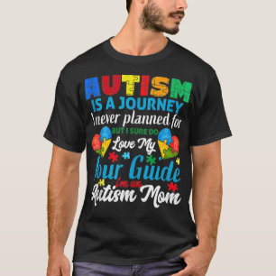 Autism Is A Journey Autism Mom Autism Awareness T-Shirt