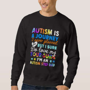 Autism Is A Journey Autism Step Dad Autistic Pride Sweatshirt