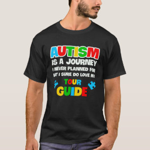 Autism is a journey I never planned Autism Awarene T-Shirt