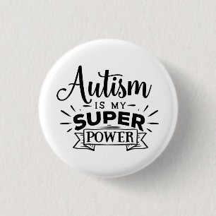 Autism is my Super Power 1 Inch Round Button