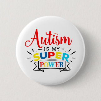 Autism is my Super Power 2 Inch Round Button
