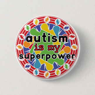 Autism is My Super Power 2 Inch Round Button