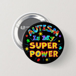 Autism Is My Super Power 2 Inch Round Button