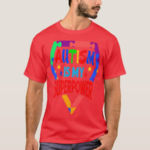 Autism is My Super Power 3 T-Shirt