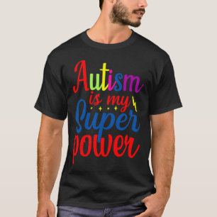 Autism Is My Super Power Autism Awareness     T-Shirt