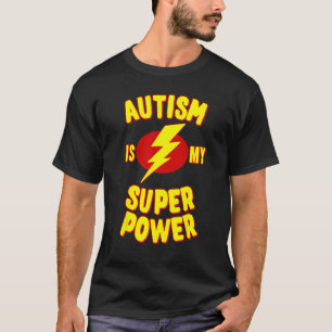Autism is My Super Power T-Shirt