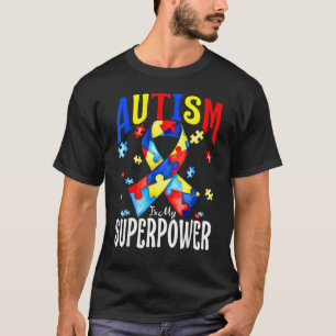 Autism Is My Superpower Autism Awareness Ribbon T-Shirt
