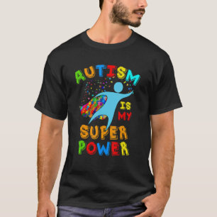 Autism Is My Superpower Autism Awareness Suppor T-Shirt