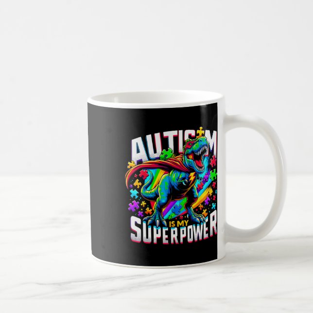 Autism Is My Superpower Autism Awareness T-rex  Coffee Mug (Right)