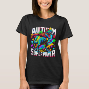 Autism Is My Superpower Autism Awareness T-rex T-Shirt