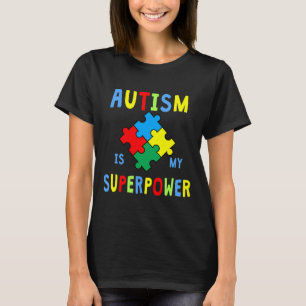 Autism Is My Superpower Autism Awareness     T-Shirt