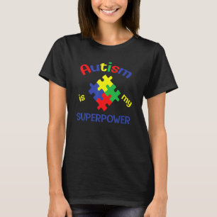 Autism Is My Superpower Autism Awareness T-Shirt
