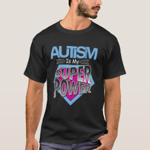Autism Is My Superpower Autism Awareness Tee For B
