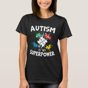 Autism Is My Superpower Autist Asd Disorder Autism T-Shirt