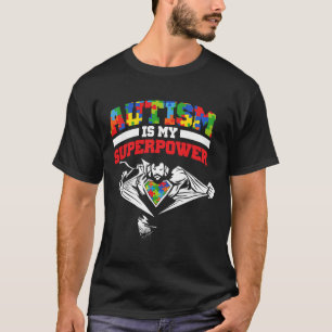 Autism Is My Superpower Autist Support Autists Aut T-Shirt