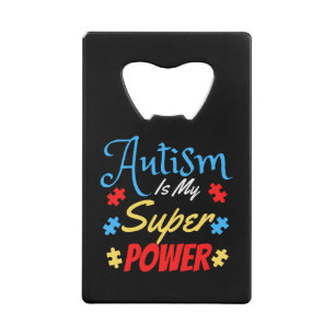 Autism Is My Superpower Credit Card Bottle Opener
