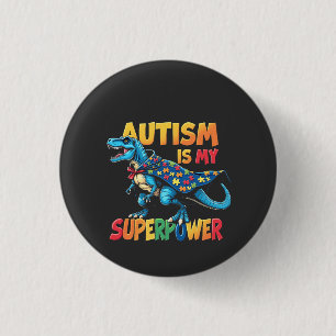 Autism Is My Superpower Dinosaur Autism Awareness 1 Inch Round Button