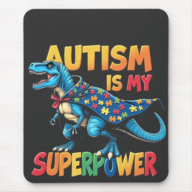 Autism Is My Superpower Dinosaur Autism Awareness Mouse Pad (Front)