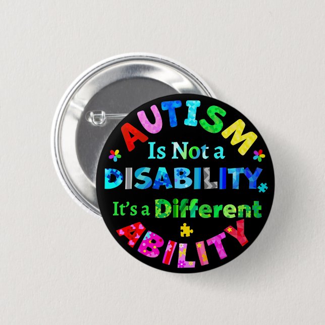 AUTISM Is Not a Disability 2 Inch Round Button (Front & Back)