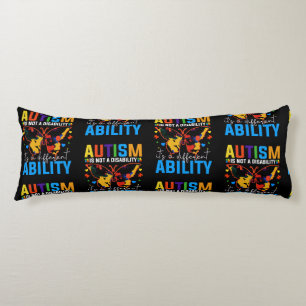 Autism Is Not A Disability It Is A Different Body Pillow
