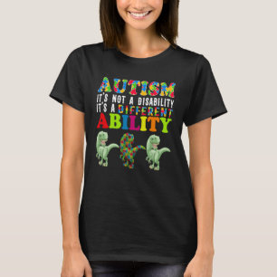 Autism Is Not a Disability It s a Different Abilit T-Shirt