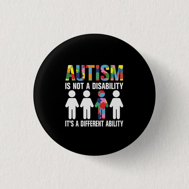 Autism Is Not A Disability It's A Different Abilit 1 Inch Round Button (Front)