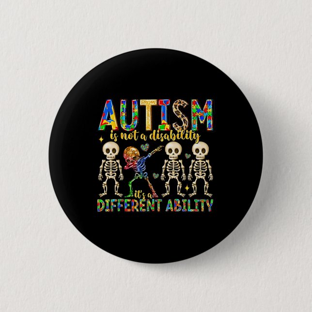 Autism Is Not A Disability It's A Different Abilit 2 Inch Round Button (Front)