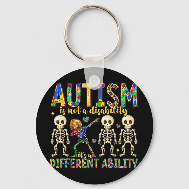 Autism Is Not A Disability It's A Different Abilit Keychain (Front)
