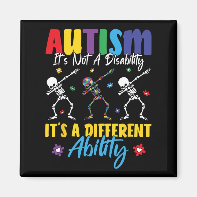 Autism Is Not A Disability It's A Different Abilit Magnet (Front)