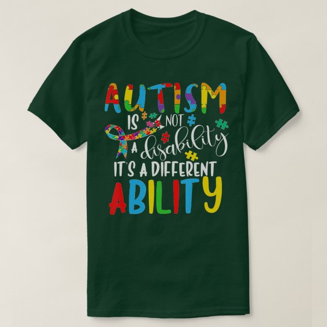 Autism Is Not A Disability Its A Different Ability T-Shirt (Design Front)