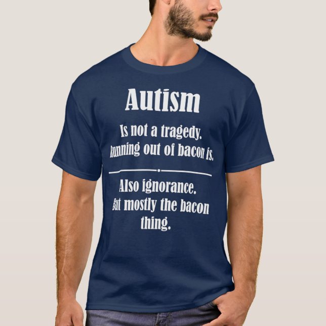 Autism Is Not A Tragedy Running Out Of Bacon T-Shirt (Front)