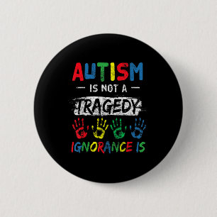 Autism Is Not A Tragedy Support Awareness Acceptan 2 Inch Round Button