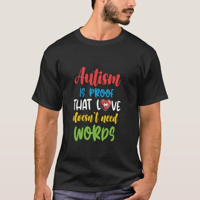 Autism Is Proof That Love Doesn't Need Words T-Shirt (Front)
