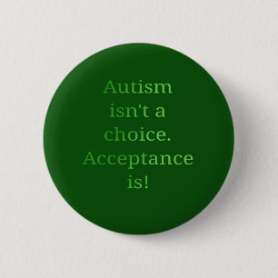 Autism isn't a choice (green 2 inch round button