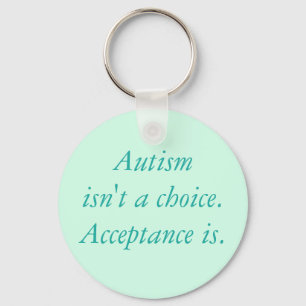 Autism isn't a choice. keychain