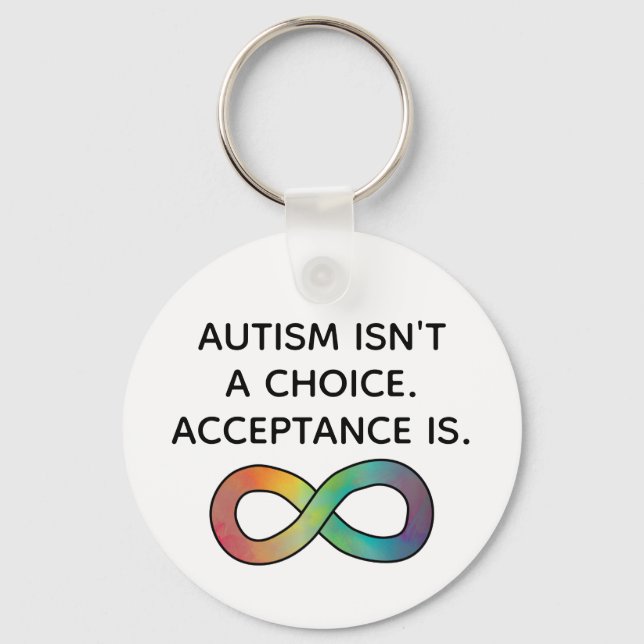 Autism Isn't a Choice Neurodiversity Acceptance Keychain (Front)