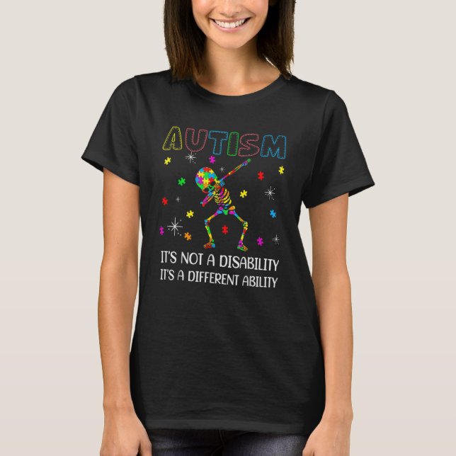 Autism It s Not A Disability  Skeleton Autism Awar T-Shirt (Front)