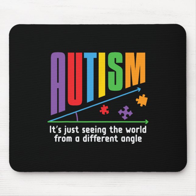 Autism-it's Just Seeing The World Different Angle  Mouse Pad (Front)