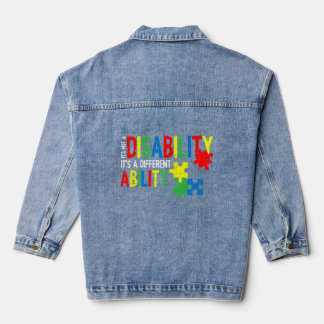 Autism Its Not A Disability Its A Different Abilit Denim Jacket