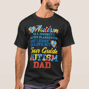 Autism Journey Never Planned Tour Guide Dad Awaren T-Shirt