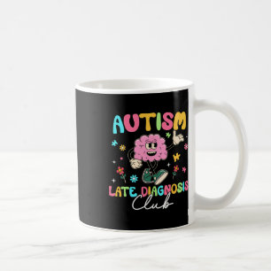 Autism Late Diagnosis Club Funny Neurodiversity Coffee Mug