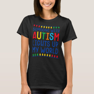 Autism lights world proud autistic mom dad teacher T-Shirt