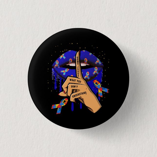 Autism Lips Don't Judge What You Don't Understand  1 Inch Round Button (Front)