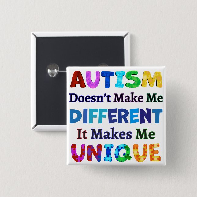AUTISM Makes Me UNIQUE 2 Inch Square Button (Front & Back)