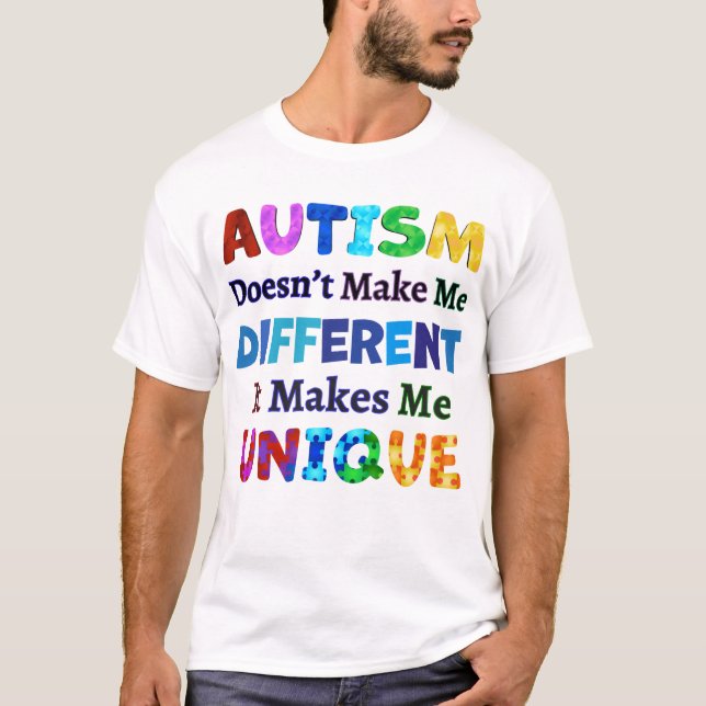 AUTISM Makes Me UNIQUE T-Shirt (Front)