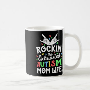 Autism Mama Gift Rockin' The Exhausted Autism Mom Coffee Mug