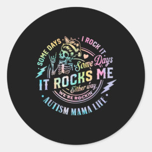 Autism Mama Life Some Days I Rock It Some Days It Classic Round Sticker